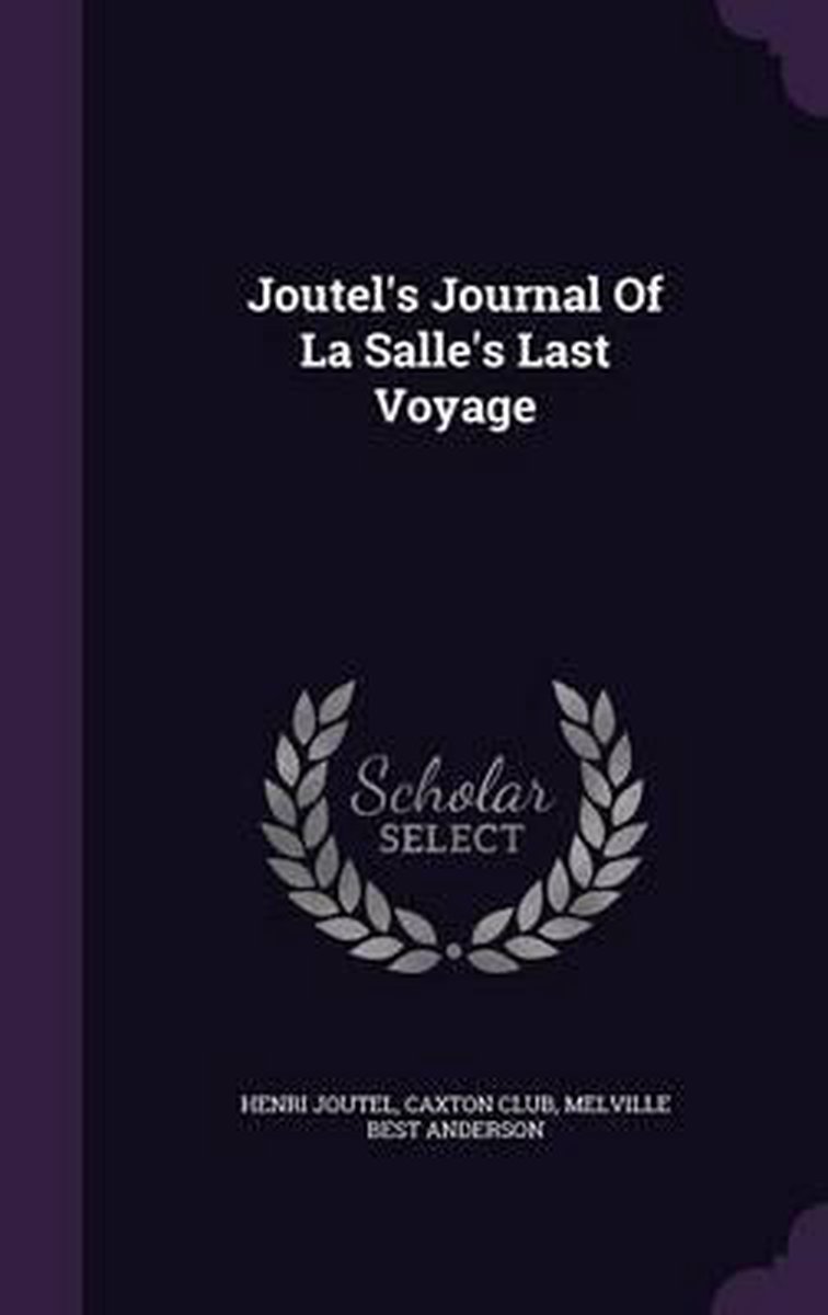 Joutel's Journal Of La Salle's Last Voyage van Henri Joutel