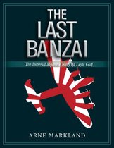 The Last Banzai: The Imperial Japanese Navy At Leyte Gulf