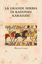 LA Grande Serbia Di Radovan Karadzic