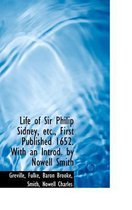 Life of Sir Philip Sidney, Etc., First Published 1652. with an Introd. by Nowell Smith