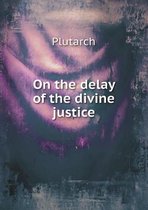 On the Delay of the Divine Justice