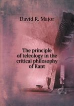 The Principle of Teleology in the Critical Philosophy of Kant