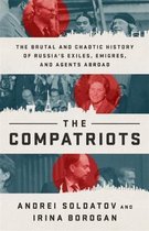 The Compatriots The Brutal and Chaotic History of Russias Exiles, migrs, and Agents Abroad