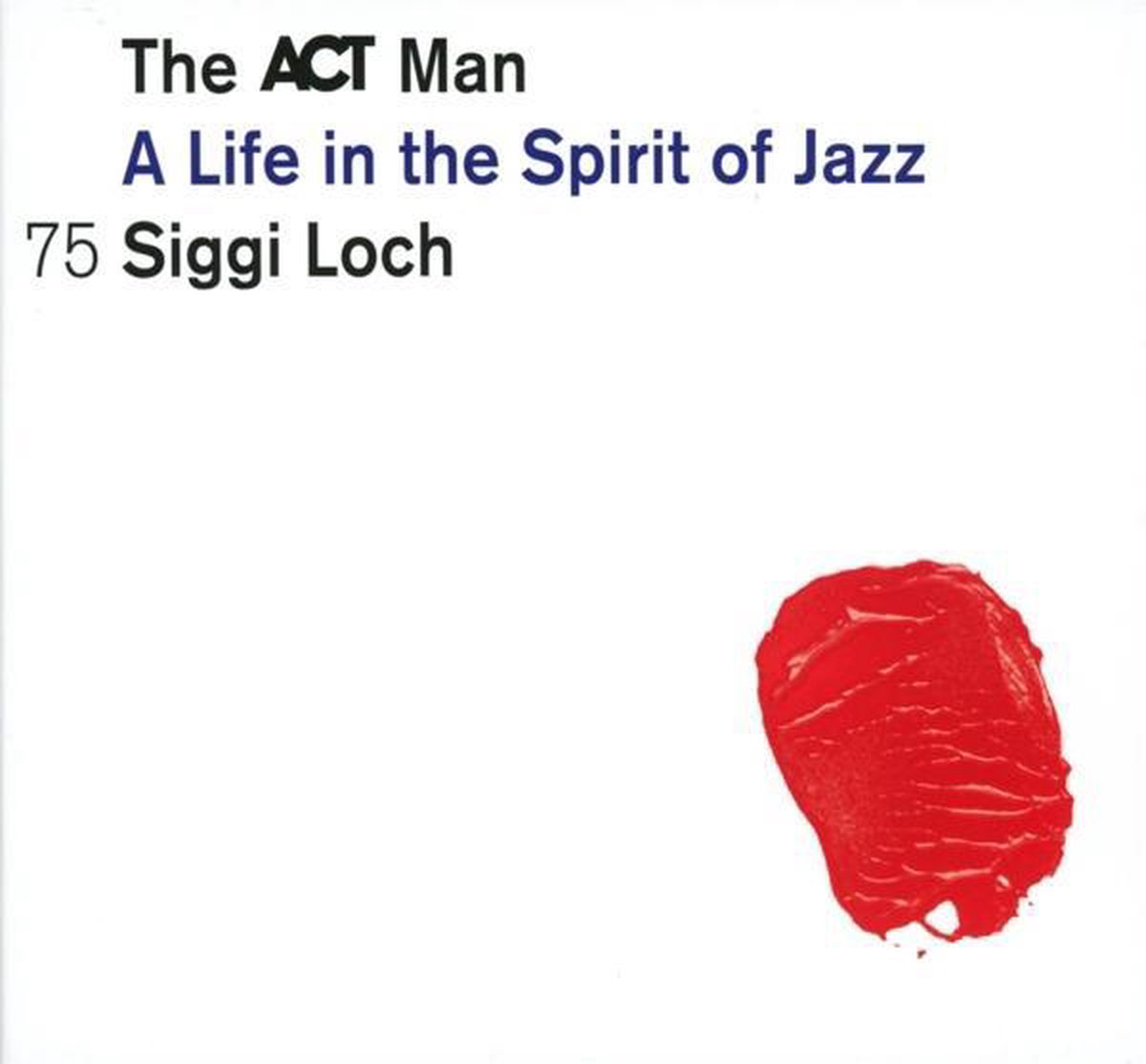The Act Man, A Life In The Spirit O