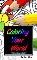 Coloring Your World -  The Essentials