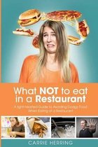 What NOT To Eat In a Restaurant