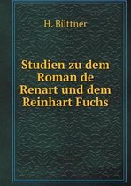 Studien zu dem Roman de Renart und dem Reinhart Fuchs