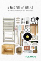Tolhuijs A book full of rubbish - upcycle book - English - 35 DIY projects