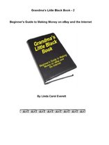 Make Money Online 2 - Grandma's Little Black Book 2: Guide to Making Money on eBay and the Internet
