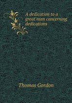 A dedication to a great man concerning dedications