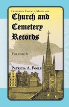Frederick County, Maryland Church and Cemetery Records, Volume 6