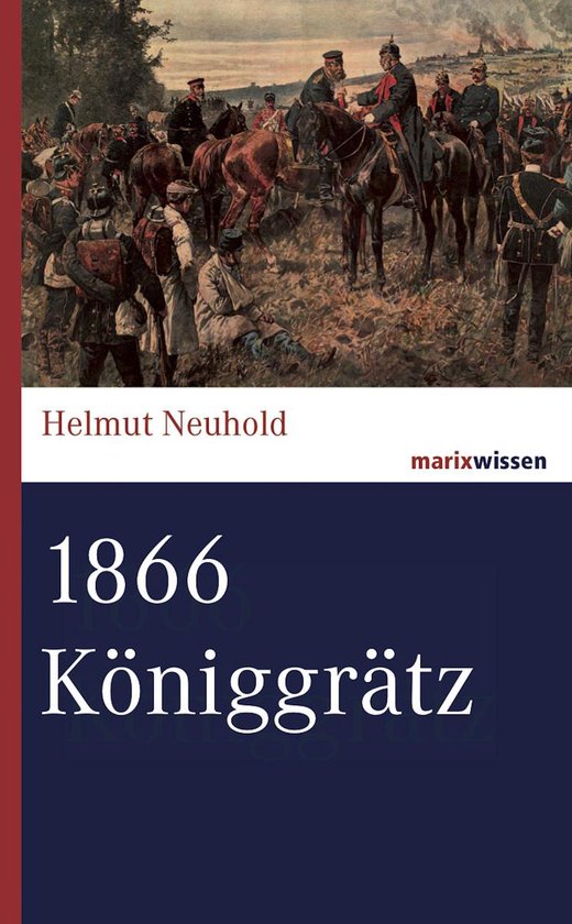 Boekomslag: historisch schilderij van cavalerie in de strijd, titel 1866 Königgrätz door Helmut Neuhold.