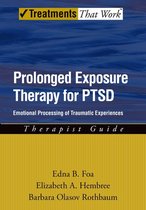 Treatments That Work - Prolonged Exposure Therapy for PTSD: Emotional Processing of Traumatic Experiences Therapist Guide
