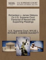 Richardson V. James Gibbons Co U.S. Supreme Court Transcript of Record with Supporting Pleadings