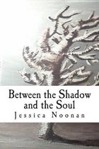 Between the Shadow and the Soul