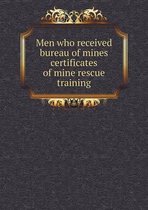 Men who received bureau of mines certificates of mine rescue training