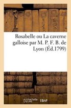 Rosabelle Ou La Caverne Galloise Par M. P. F. B. de Lyon