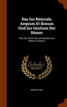 Das Ius Naturale, Aequum Et Bonum Und Ius Gentium Der Romer