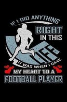 If I Did Anything Right in This Life It Was When I Gave My Heart to a Football Player