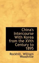 China's Intercourse with Korea from the Xvth Century to 1895