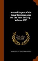 Annual Report of the Bank Commissioner for the Year Ending .. Volume 1915