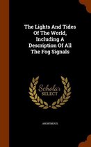 The Lights and Tides of the World, Including a Description of All the Fog Signals