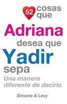 52 Cosas Que Adriana Desea Que Yadir Sepa