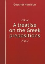 A treatise on the Greek prepositions