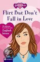 Flirt but don`t fall in love