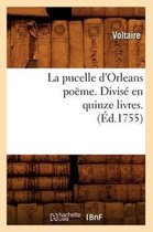 Litterature- La Pucelle d'Orleans Po�me . Divis� En Quinze Livres. (�d.1755)