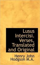 Lusus Intercisi. Verses, Translated and Original