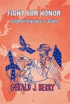 Fight for Honor: Colonel Ulysses S. Grant