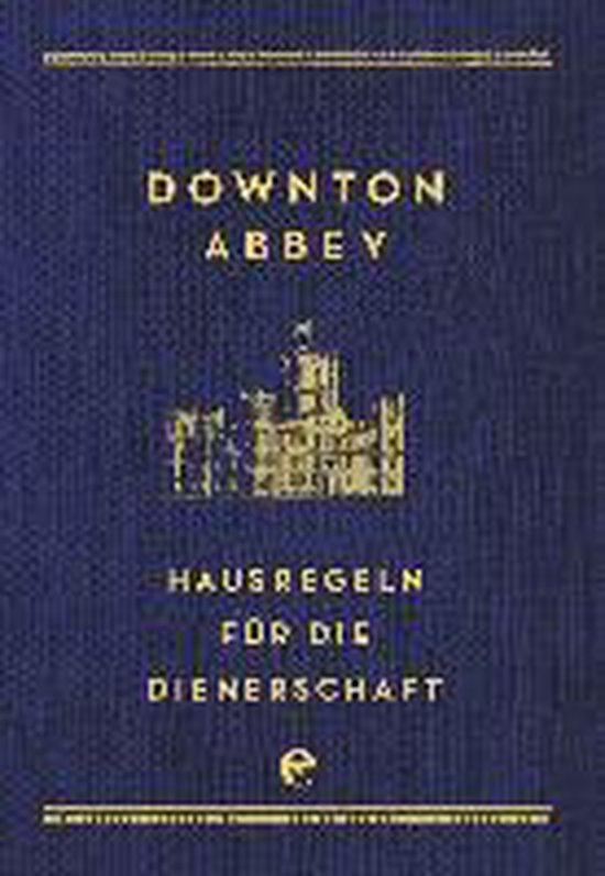 Downton Abbey - Hausregeln f?r die Dienerschaft