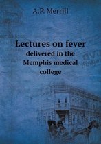 Lectures on fever delivered in the Memphis medical college