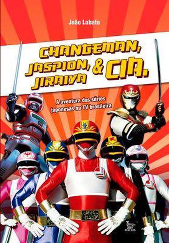 Changeman, Jaspion, Jiraiya e Cia. - cover