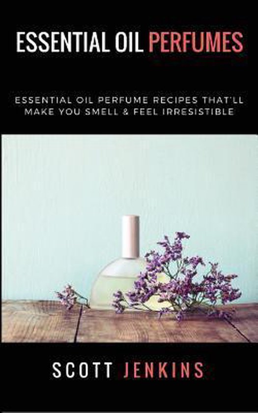 Essential Oil Perfume Recipes