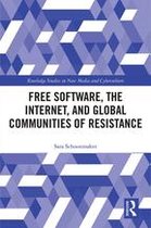 Routledge Studies in New Media and Cyberculture - Free Software, the Internet, and Global Communities of Resistance