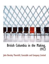 British Columbia in the Making, 1913