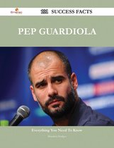 Pep Guardiola 101 Success Facts - Everything you need to know about Pep Guardiola