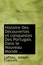 Histoire Des D Couvertes Et Conquestes Des Portugais Dans Le Nouveau Monde ..