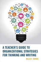 A Teacher's Guide to Organizational Strategies for Thinking and Writing