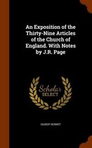 An Exposition of the Thirty-Nine Articles of the Church of England. with Notes by J.R. Page