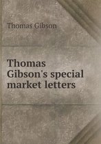 Thomas Gibson's special market letters