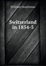 Switzerland in 1854-5