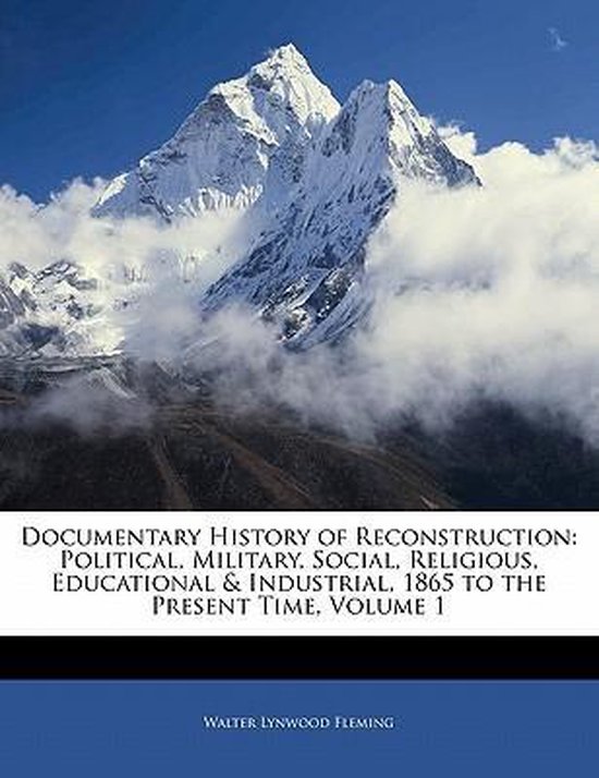 Documentary History of Reconstruction 9781142788360 Walter Lynwood