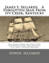 James S. Sellards. a Forgotten Man from Ivy Creek, Kentucky