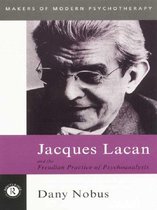 Makers of Modern Psychotherapy - Jacques Lacan and the Freudian Practice of Psychoanalysis