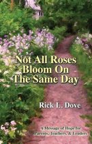 Not All Roses Bloom On The Same Day