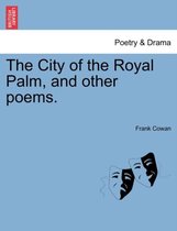 The City of the Royal Palm, and Other Poems.