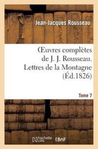 Oeuvres Compl�tes de J. J. Rousseau. T. 7 Lettres de la Montagne